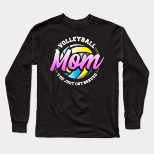 Cute & Funny Volleyball Mom You Just Got Served Long Sleeve T-Shirt